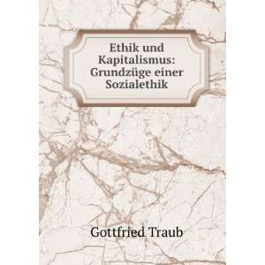   Kapitalismus GrundzÃ¼ge einer Sozialethik Gottfried Traub Books