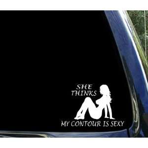  She thinks my CONTOUR is sexy funny ford sticker decal 