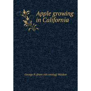   growing in California George P. [from old catalog] Weldon Books
