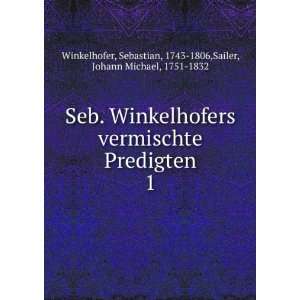   , 1743 1806,Sailer, Johann Michael, 1751 1832 Winkelhofer Books