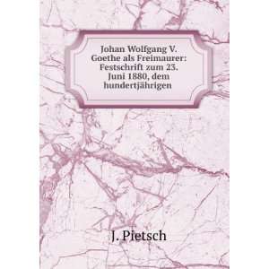 Johan Wolfgang V. Goethe als Freimaurer Festschrift zum 23. Juni 1880 