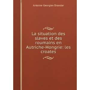   Hongrie les croates Antoine Georgiev Drandar  Books