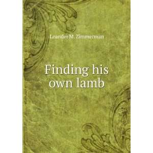 Finding his own lamb Leander M. Zimmerman Books