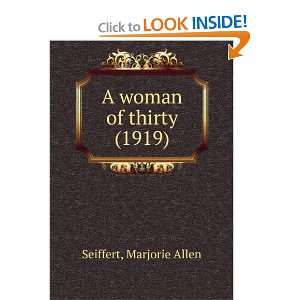   woman of thirty (1919) (9781275250758) Marjorie Allen Seiffert Books