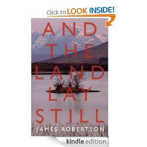 And the Land Lay Still James Robertson  Kindle Store