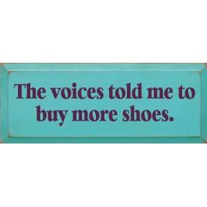  The Voices Told Me To Buy More Shoes Wooden Sign
