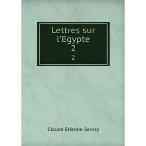  Lettres sur lEgypte. 2 Claude Etienne Savary Books