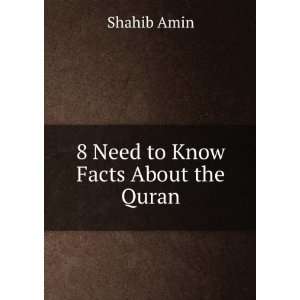  8 Need to Know Facts About the Quran Shahib Amin Books