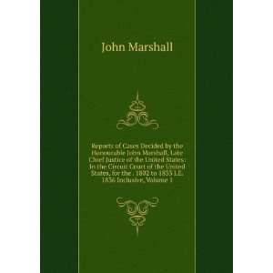 Reports of Cases Decided by the Honourable John Marshall, Late Chief 