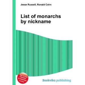  List of monarchs by nickname Ronald Cohn Jesse Russell 