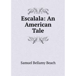  Escalala An American Tale Samuel Bellamy Beach Books