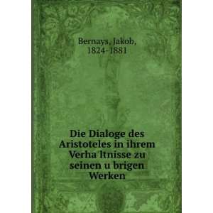   ?ltnisse zu seinen uÌ?brigen Werken Jakob, 1824 1881 Bernays Books