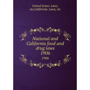 National and California food and drug laws. 1906 etc,California. Laws 
