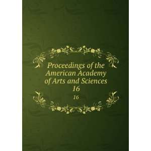  of the American Academy of Arts and Sciences. 16 American Academy 