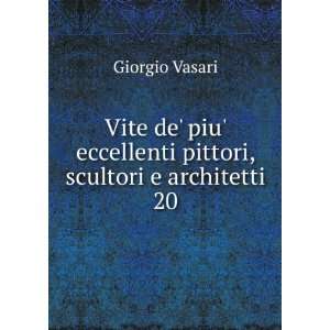   eccellenti pittori, scultori e architetti. 20 Giorgio Vasari Books