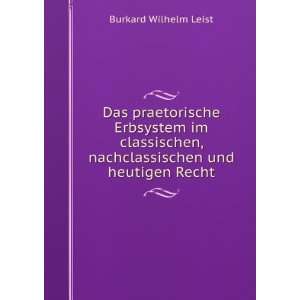   , nachclassischen und heutigen Recht Burkard Wilhelm Leist Books