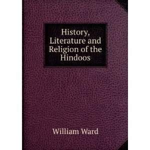   History, Literature and Religion of the Hindoos William Ward Books