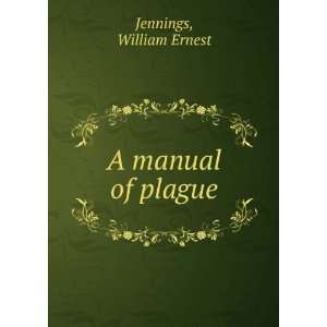  A manual of plague William Ernest Jennings Books