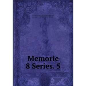  Memorie. 8 Series. 5 storiche e filologiche,Accademia d 