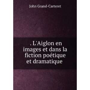  . LAiglon en images et dans la fiction poÃ©tique et 