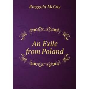  An Exile from Poland. Ringgold McCay Books