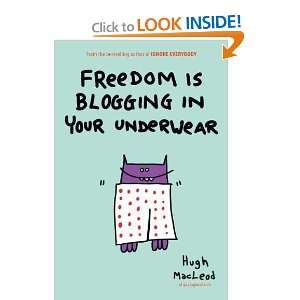  Freedom Is Blogging in Your Underwear [Hardcover] Hugh 