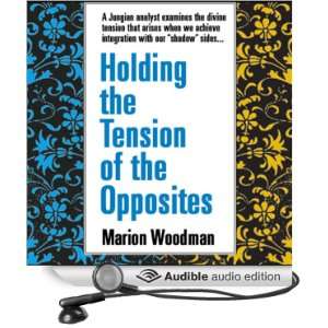   Tension of Opposites (Audible Audio Edition) Marion Woodman Books