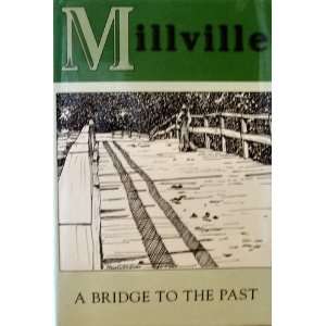  Millville A Bridge to the Past J. C. (editor) Thielemann 