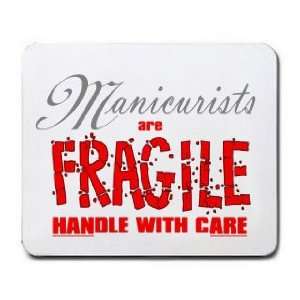  Manicurists are FRAGILE handle with care Mousepad Office 