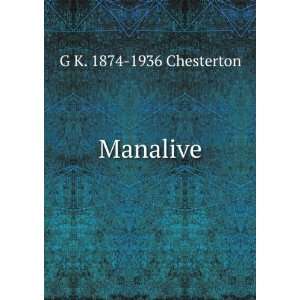  Manalive G K. 1874 1936 Chesterton Books