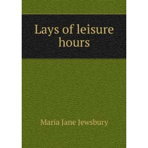  Lays of leisure hours Maria Jane Jewsbury Books