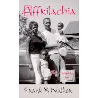 Affrilachia Poems by Frank X Walker by Frank X. Walker (Mar 1, 2000)