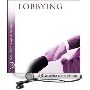  Lobbying Politics, Law & Business (Audible Audio Edition 