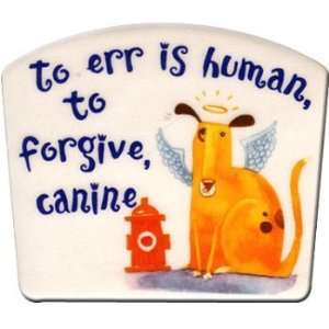  To Err Is Human, To Forgive Canine Magnet