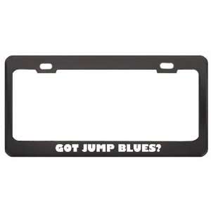 Got Jump Blues? Music Musical Instrument Black Metal License Plate 