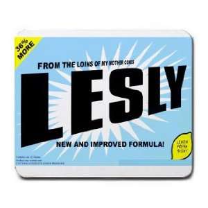  FROM THE LOINS OF MY MOTHER COMES LESLY Mousepad