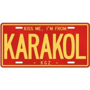  NEW  KISS ME , I AM FROM KARAKOL  KYRGYZSTAN LICENSE 