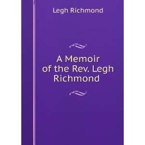 Memoir of the Rev. Legh Richmond . Legh Richmond  Books