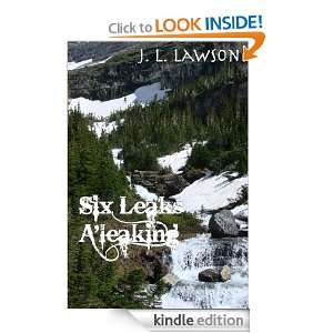 Six Leaks Aleaking J. L. Lawson  Kindle Store
