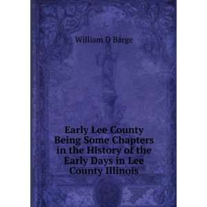 Lee County Being Some Chapters in the History of the Early Days in Lee 