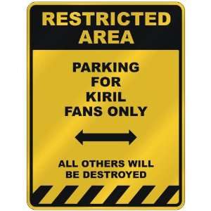  RESTRICTED AREA  PARKING FOR KIRIL FANS ONLY  PARKING 