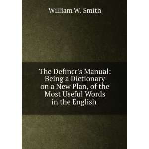  The Definers Manual Being a Dictionary on a New Plan, of 