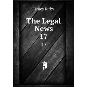 The Legal News. 17 James Kirby Books