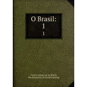  O Brasil. 1 Rio de Janeiro. [from old catalog] Centro 