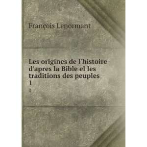   Bible el les traditions des peuples . 1 FranÃ§ois Lenormant Books