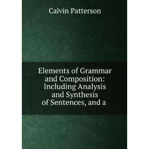 Elements of Grammar and Composition Including Analysis and Synthesis 