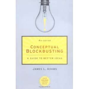  Conceptual Blockbusting A Guide to Better Ideas 