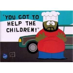 South Park Chef You Gotta Help The Children Magnet HM25  
