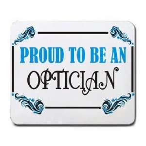  Proud To Be an Optician Mousepad