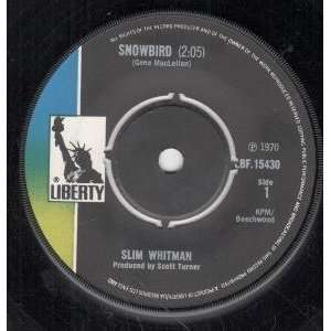    SNOWBIRD 7 INCH (7 VINYL 45) UK LIBERTY 1970 SLIM WHITMAN Music